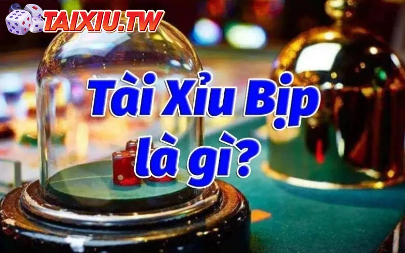 Tìm hiểu tài xỉu bịp là gì?